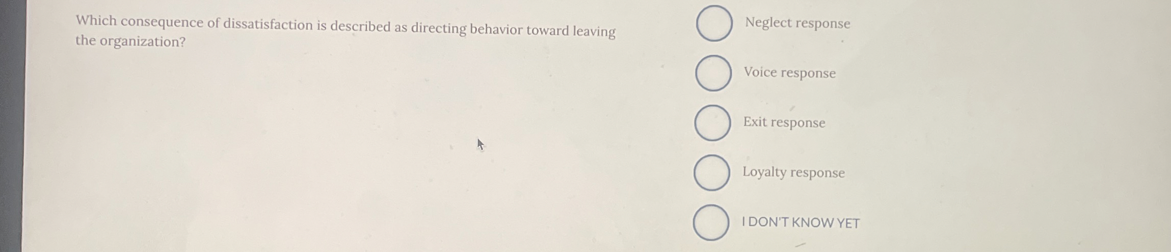  Which consequence of dissatisfaction is described as directing behavior toward leaving