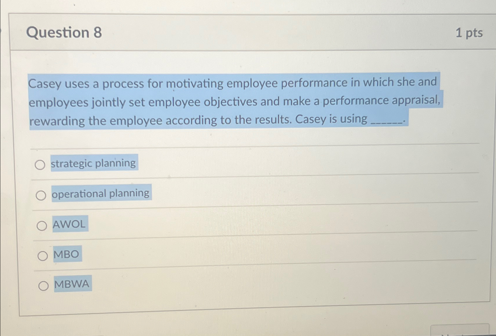  Question 8 1pts Casey uses a process for motivating employee performance