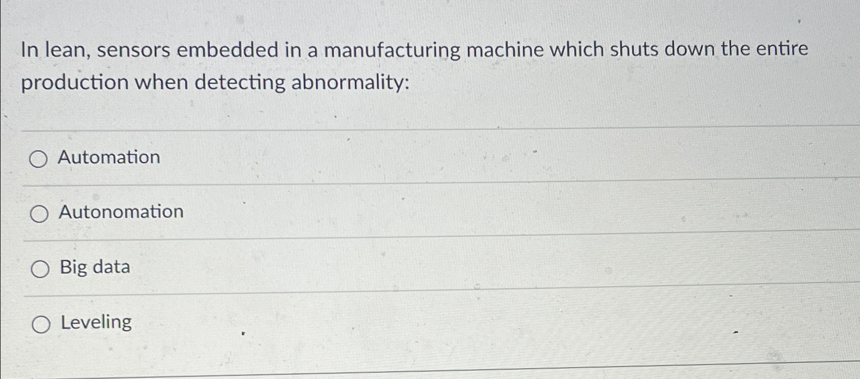  In lean, sensors embedded in a manufacturing machine which shuts down