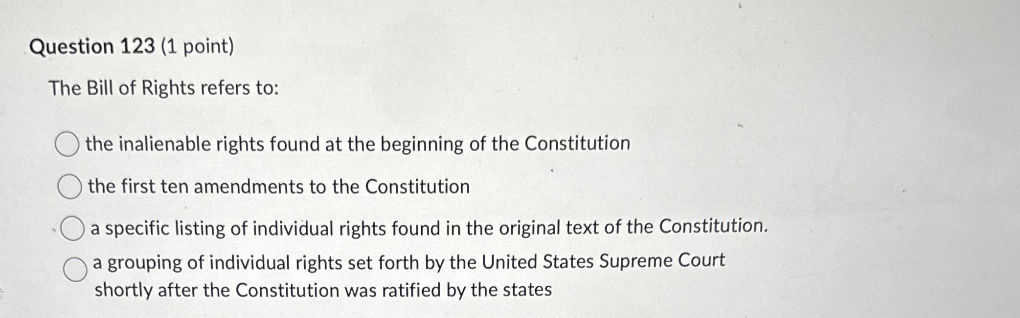  Question 123(1 point) The Bill of Rights refers to: the inalienable