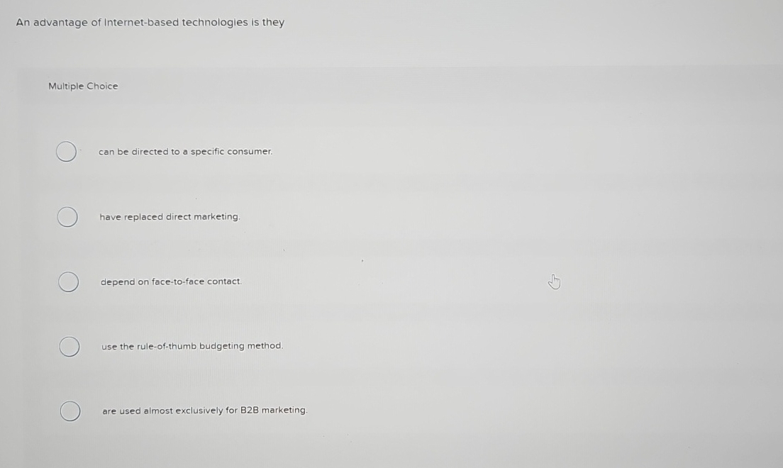  An advantage of Internet-based technologies is they Multiple Choice can be