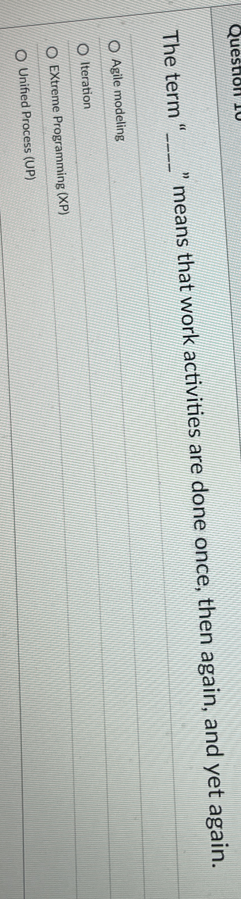  The term "______" means that work activities are done once, then