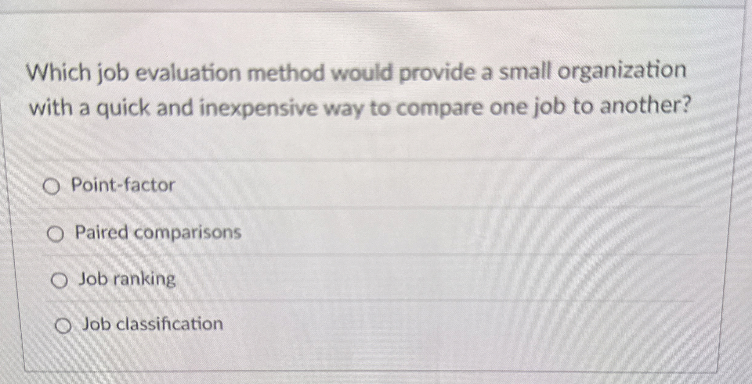  Which job evaluation method would provide a small organization with a