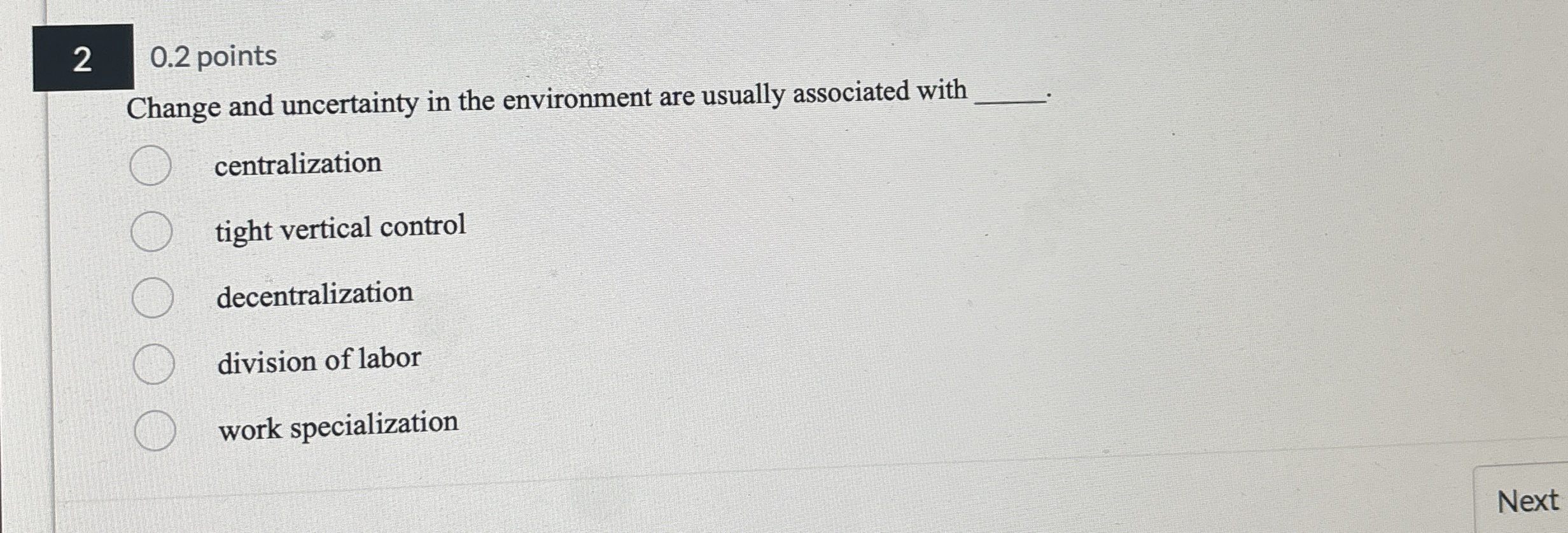  20.2 points Change and uncertainty in the environment are usually associated