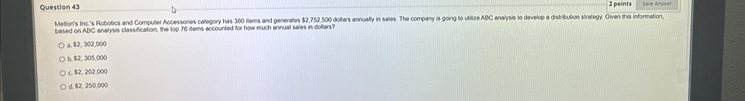  Question 43 2 points Metion's Inc.'s Robotics and Computer Accessories category