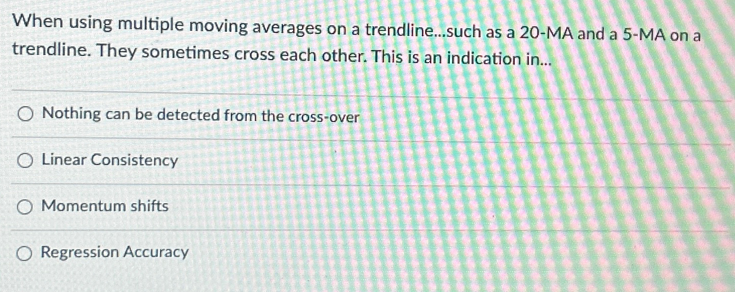  When using multiple moving averages on a trendline...such as a 20-MA
