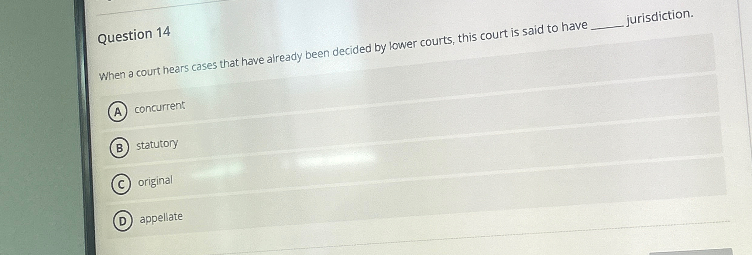  Question 14 When a court hears cases that have already been