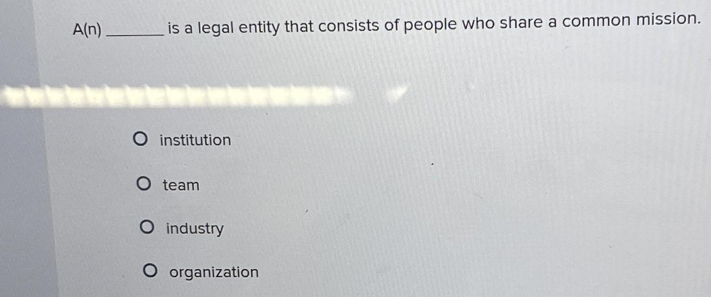  Multiple Choice Question A(n) is a legal entity that consists of