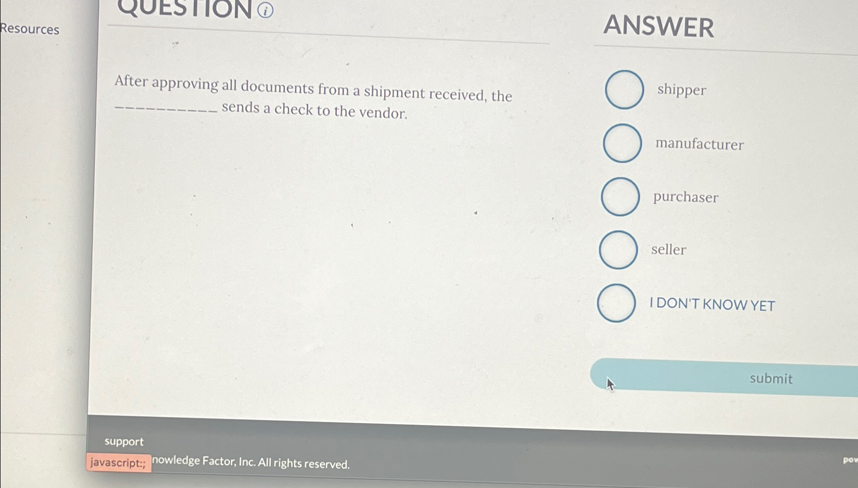  Resources ANSWER After approving all documents from a shipment received, the