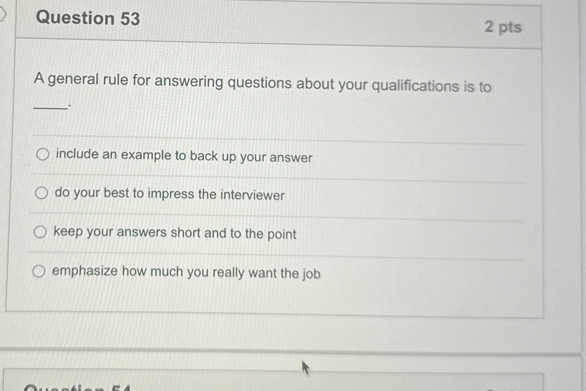  Question 53 2 pts A general rule for answering questions about