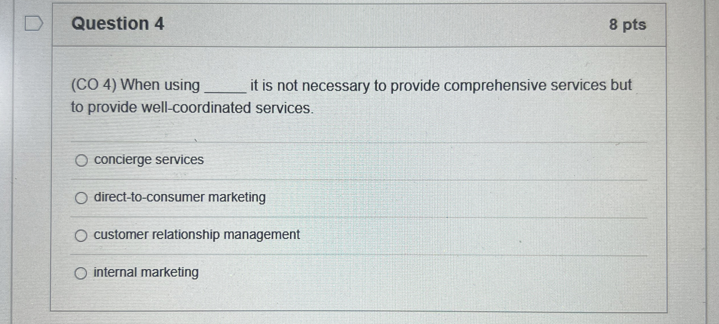  Question 4 8 pts (CO 4) When using it is not