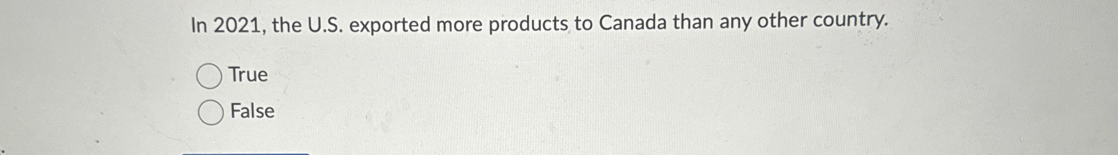  In 2021, the U.S. exported more products to Canada than any