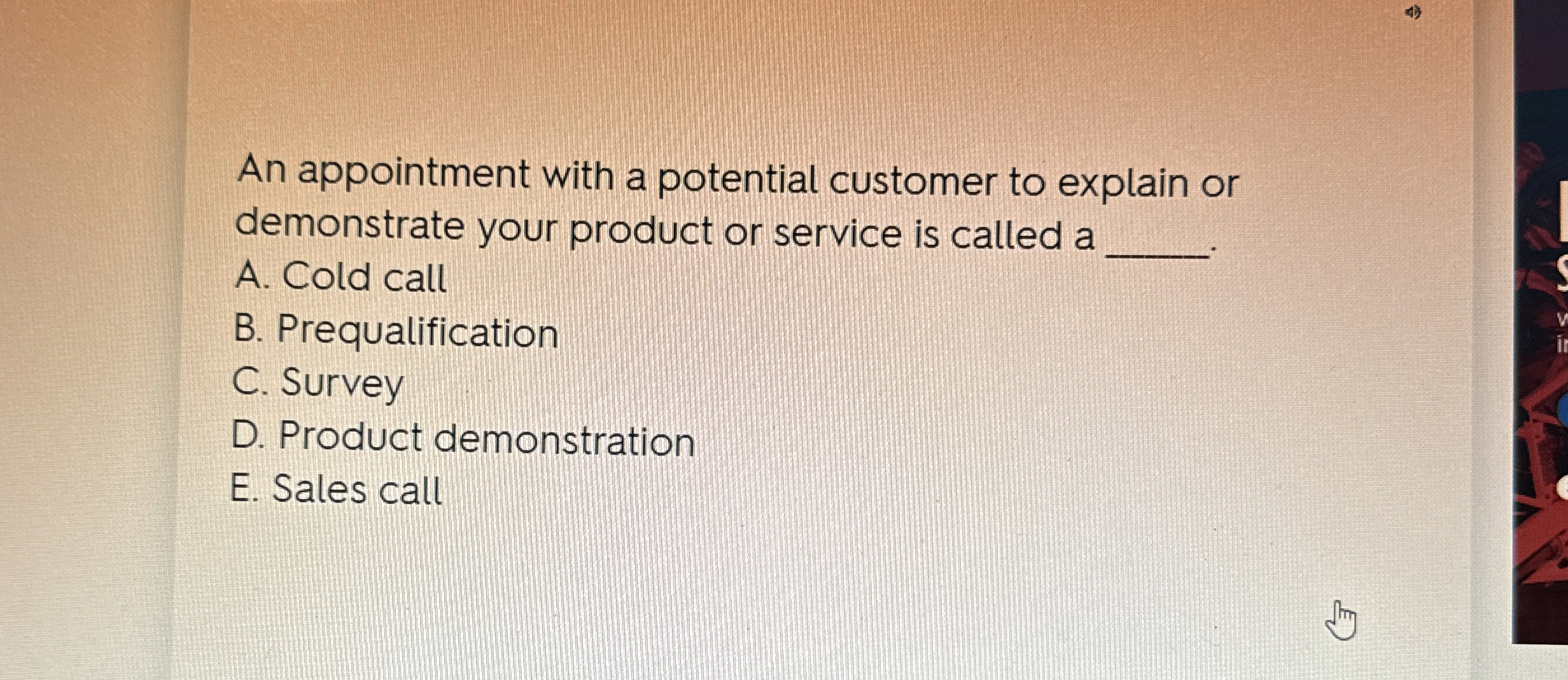  An appointment with a potential customer to explain or demonstrate your