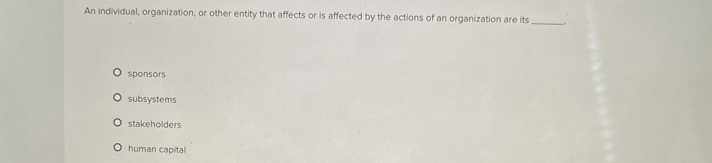  An individual, organization, or other entity that affects or is affected