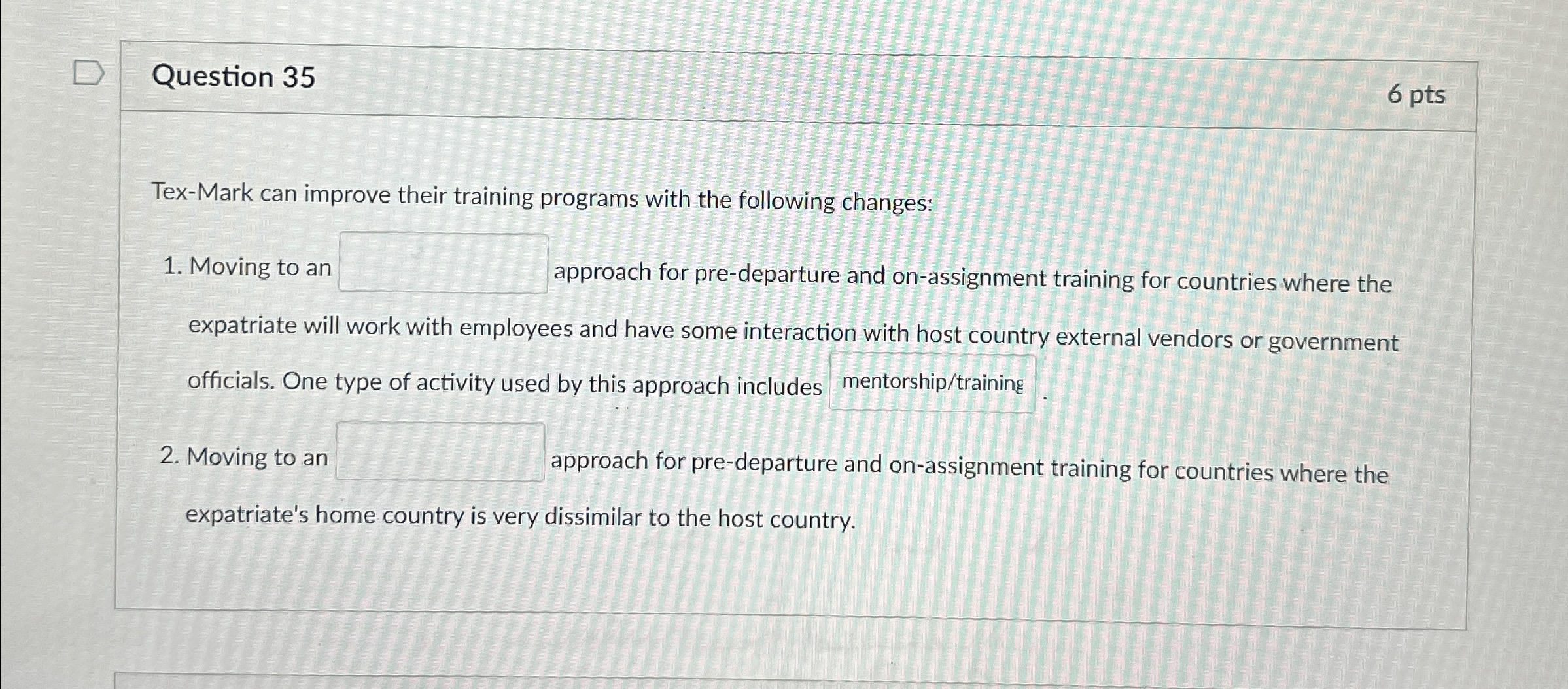  Question 35 6 pts Tex-Mark can improve their training programs with