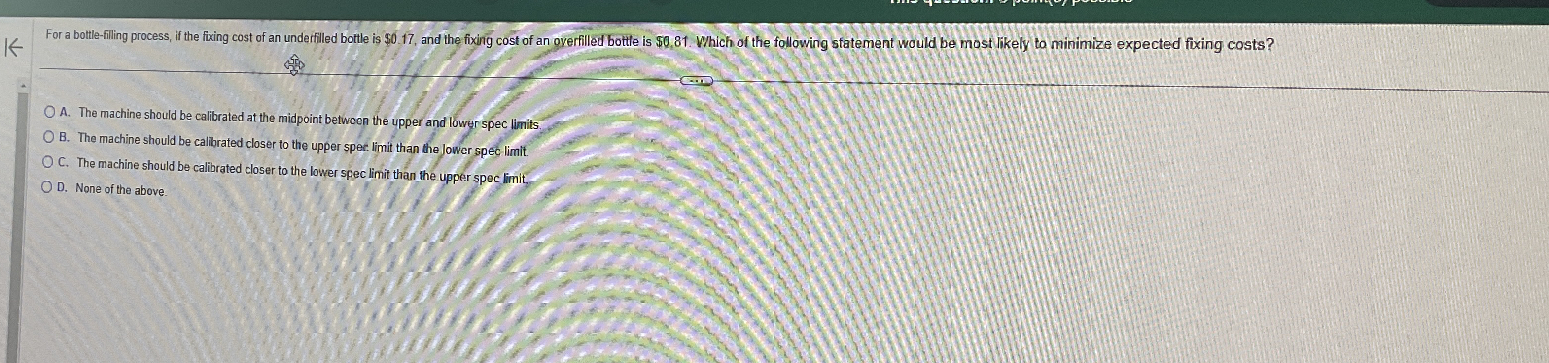  For a bottle-filing process, if the fixing cost of an underfilled