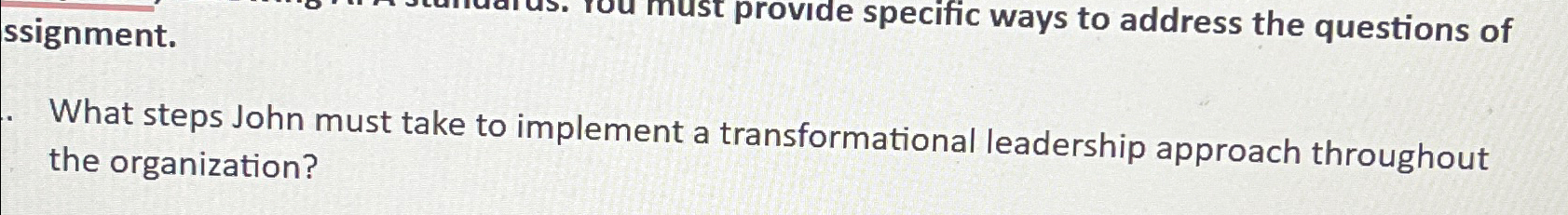  What steps John must take to implement a transformational leadership approach