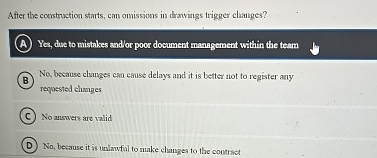  After the coustruction stants, can omissions in dravings trigger claanges? (A)
