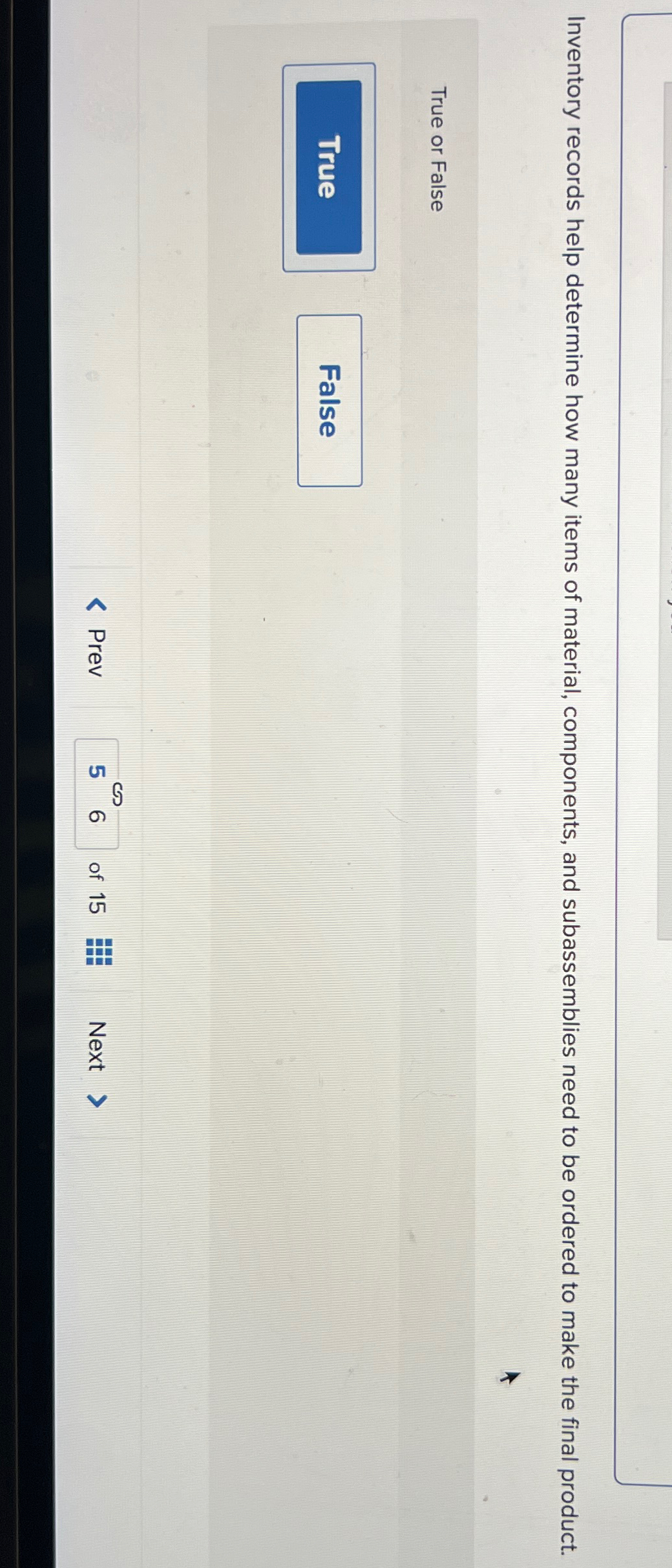  Inventory records help determine how many items of material, components, and