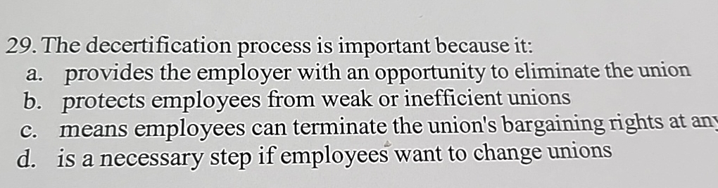  The decertification process is important because it: a. provides the employer