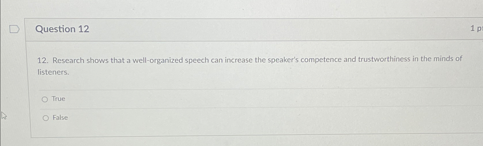  Question 12 12. Research shows that a well-organized speech can increase