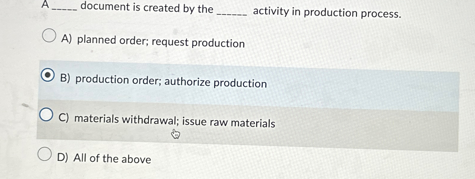  A document is created by the activity in production process. A)