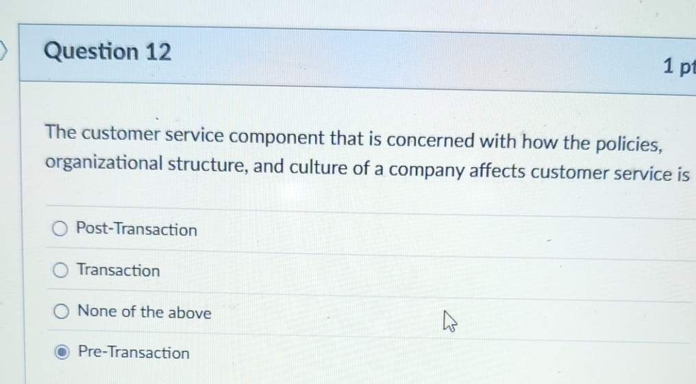  Question 12 The customer service component that is concerned with how