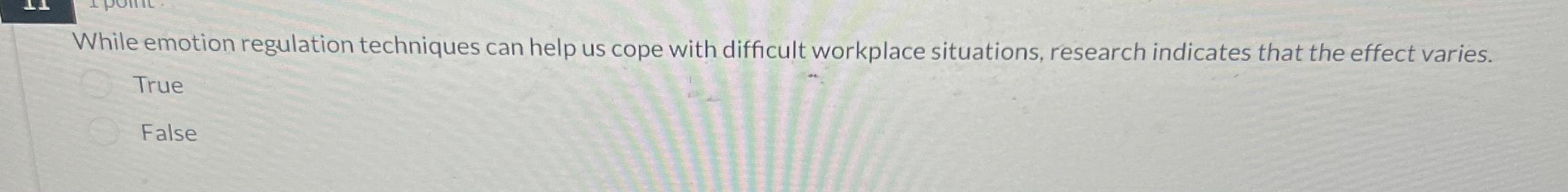  While emotion regulation techniques can help us cope with difficult workplace