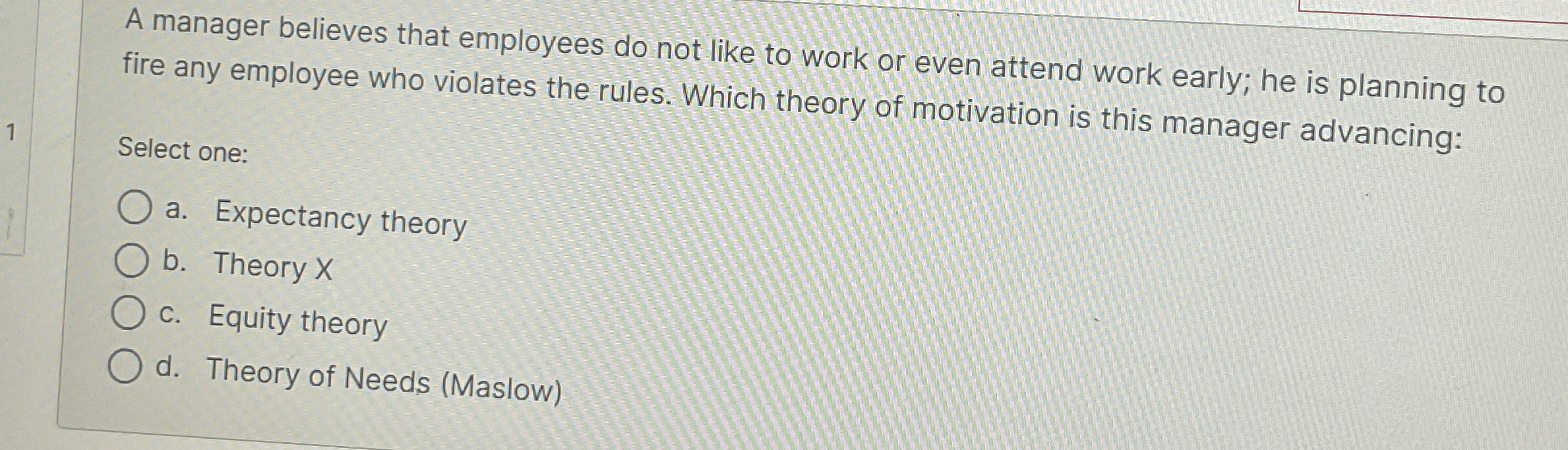  A manager believes that employees do not like to work or