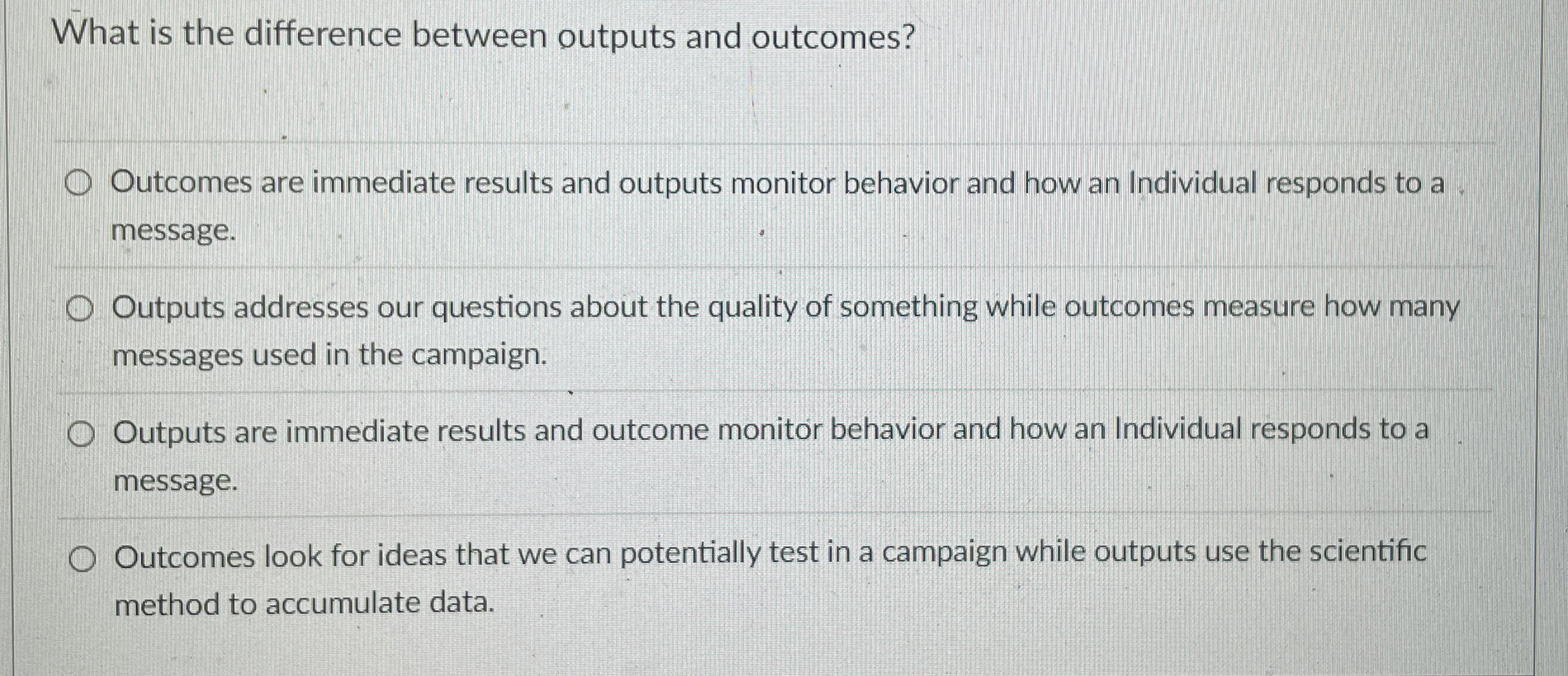  What is the difference between outputs and outcomes? Outcomes are immediate