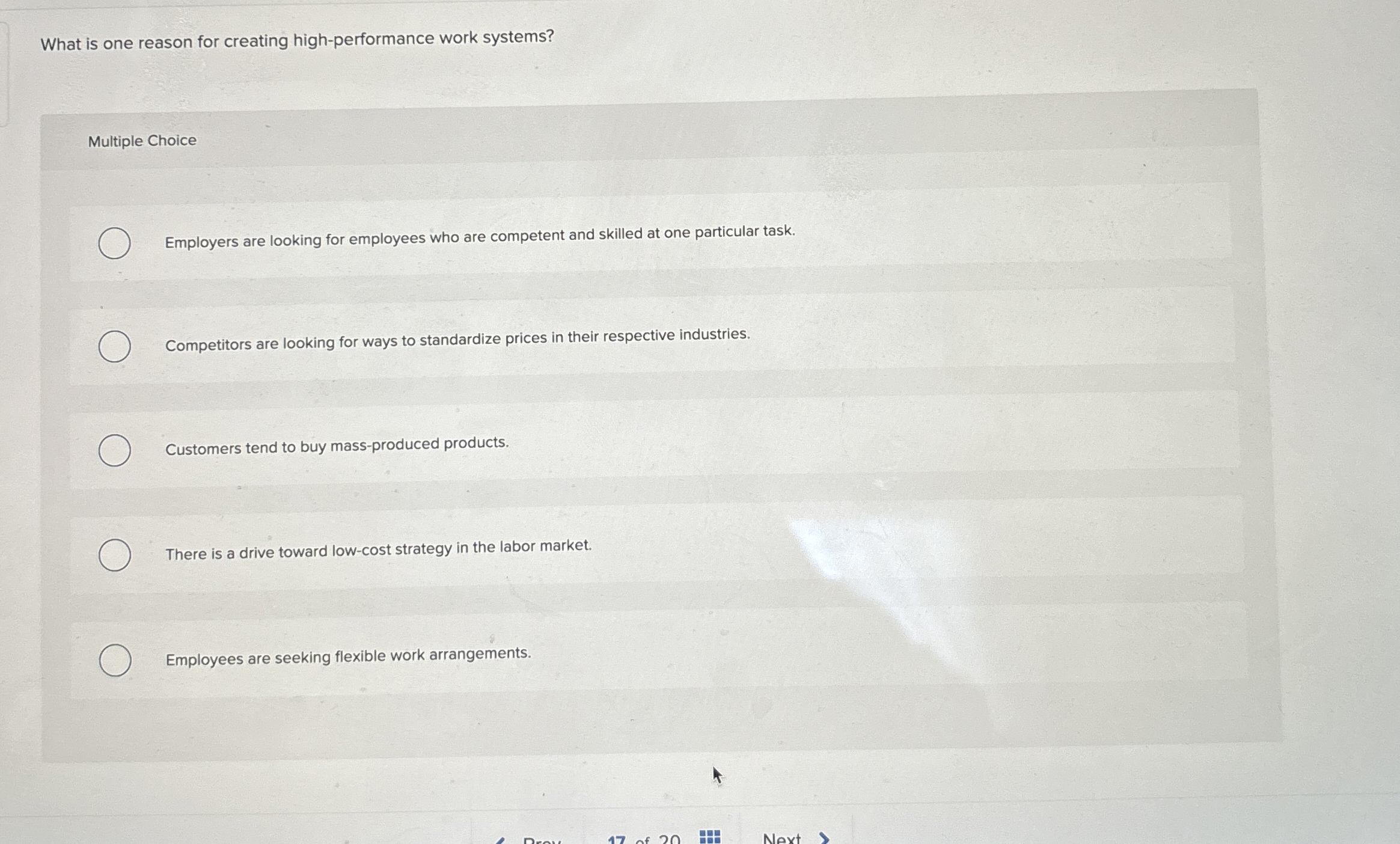  What is one reason for creating high-performance work systems? Multiple Choice