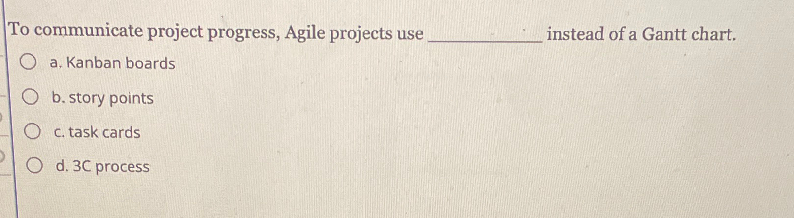  To communicate project progress, Agile projects use instead of a Gantt