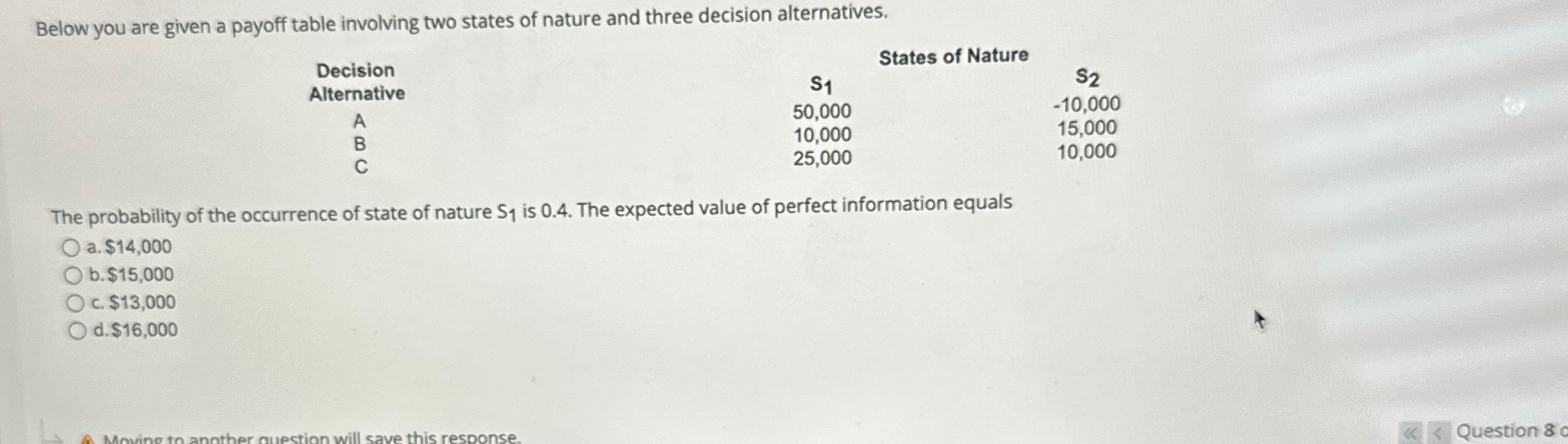 Below you are given a payoff table involving two states of