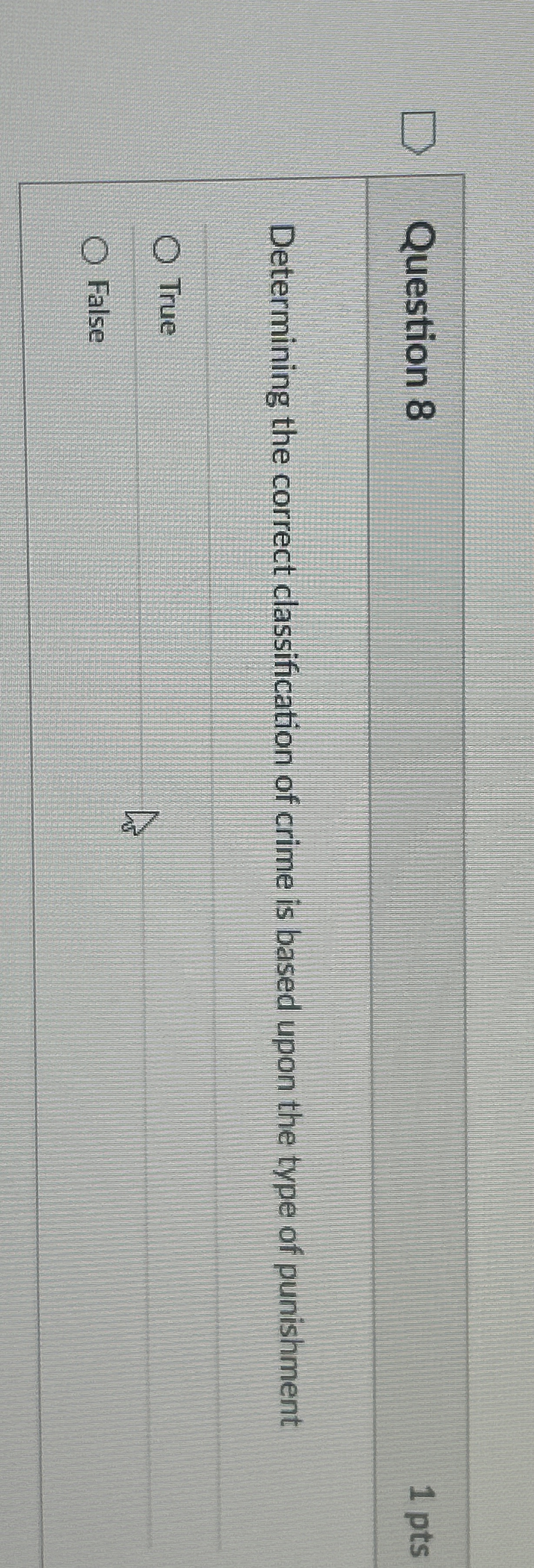  Question 8 Determining the correct classification of crime is based upon