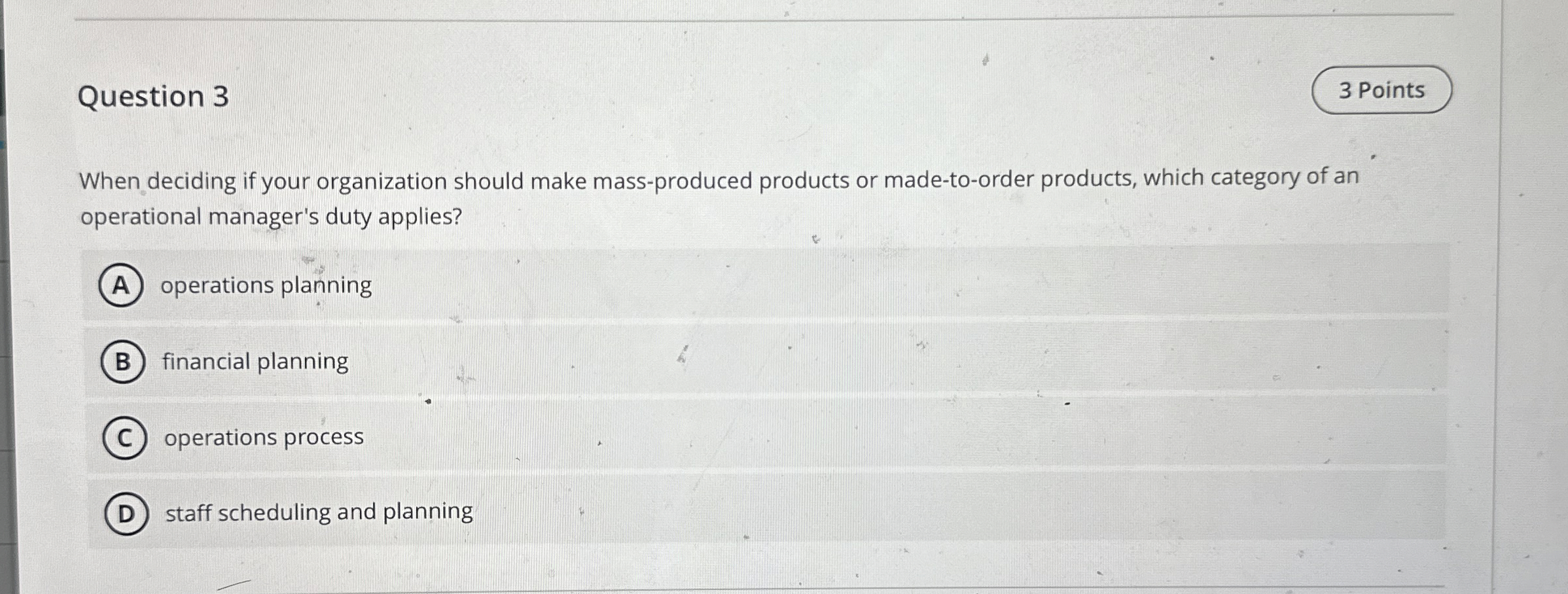  Question 3 3 Points When deciding if your organization should make