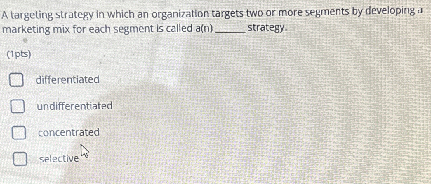  A targeting strategy in which an organization targets two or more