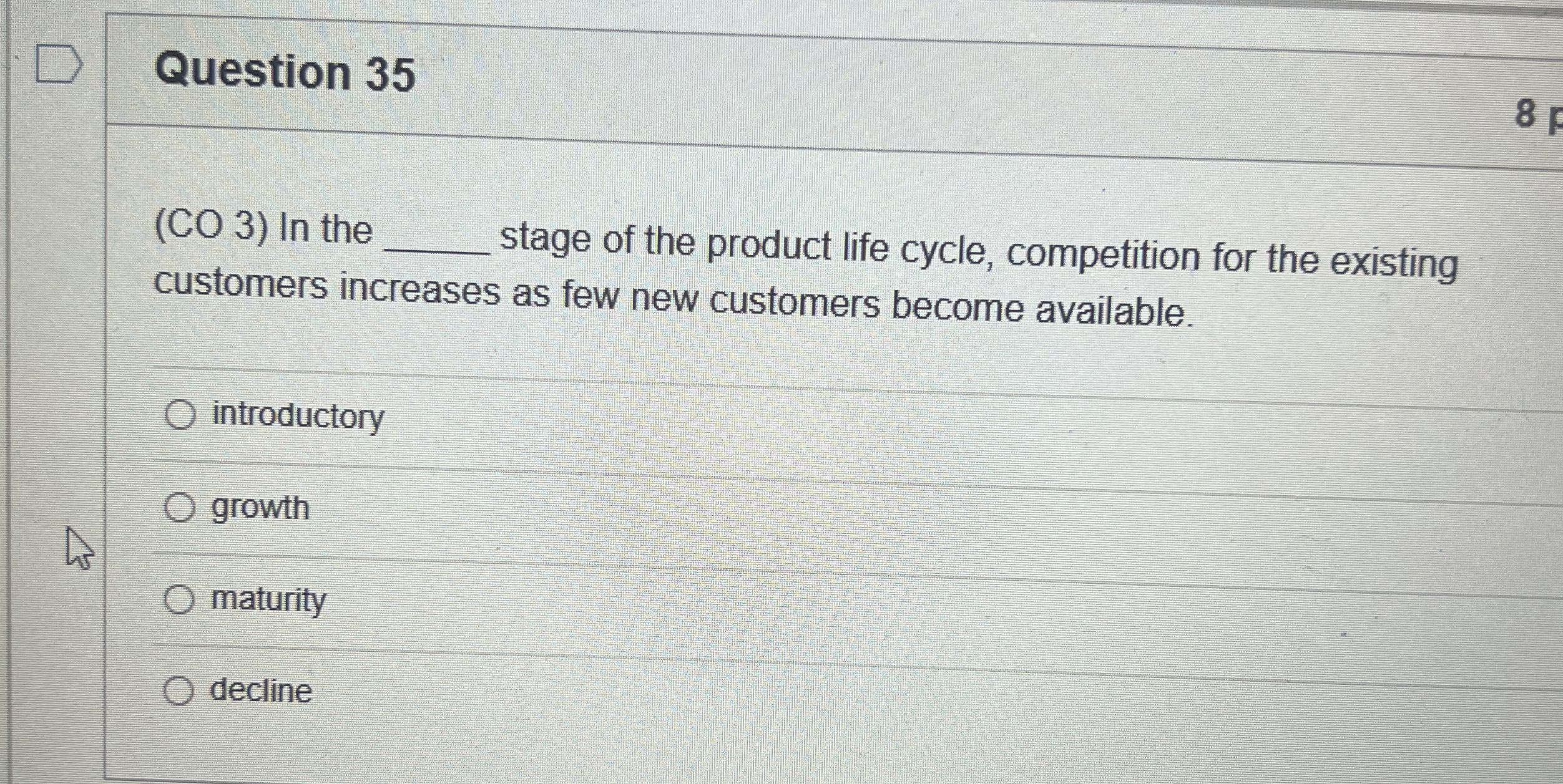  Question 35 8 (CO 3) In the stage of the product