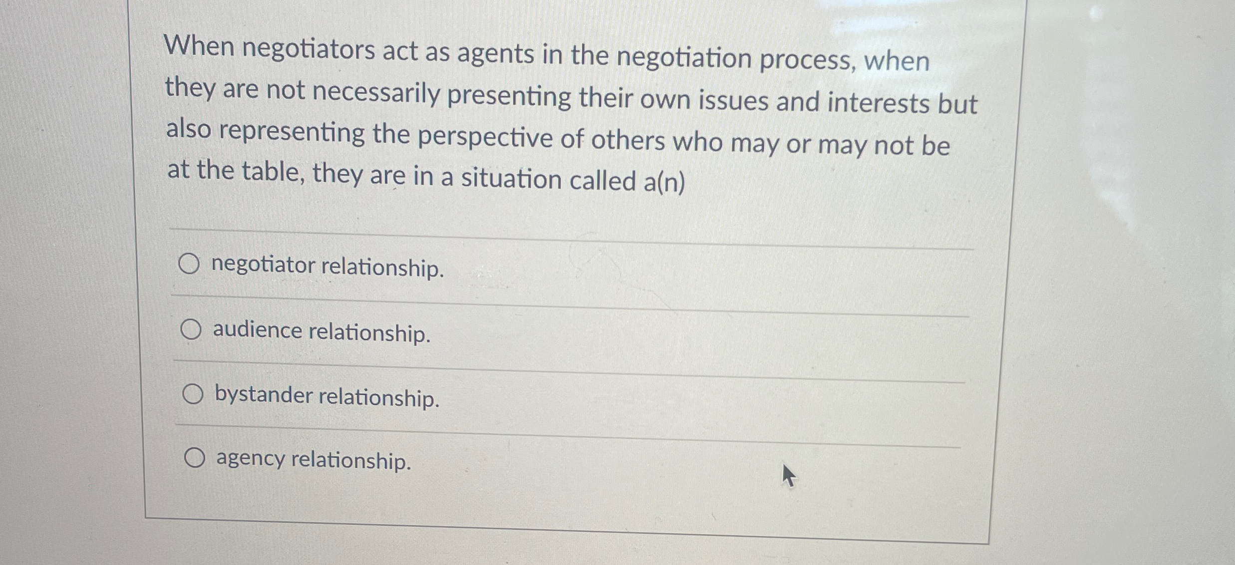  When negotiators act as agents in the negotiation process, when they