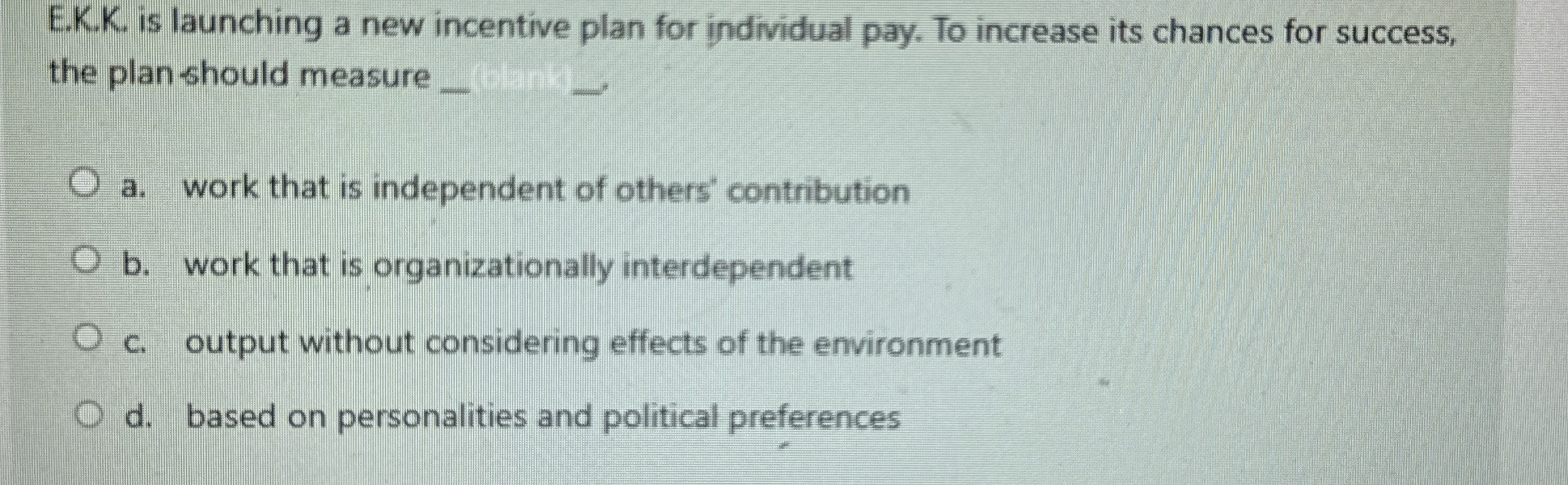  E.K.K. is launching a new incentive plan for individual pay. To