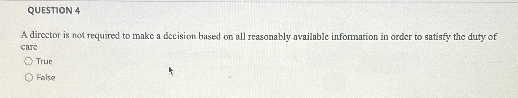  QUESTION 4 A director is not required to make a decision