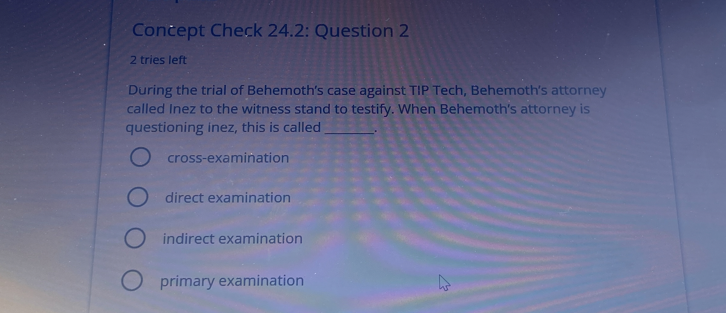 Concept Check 24.2: Question 2 2 tries left During the trial
