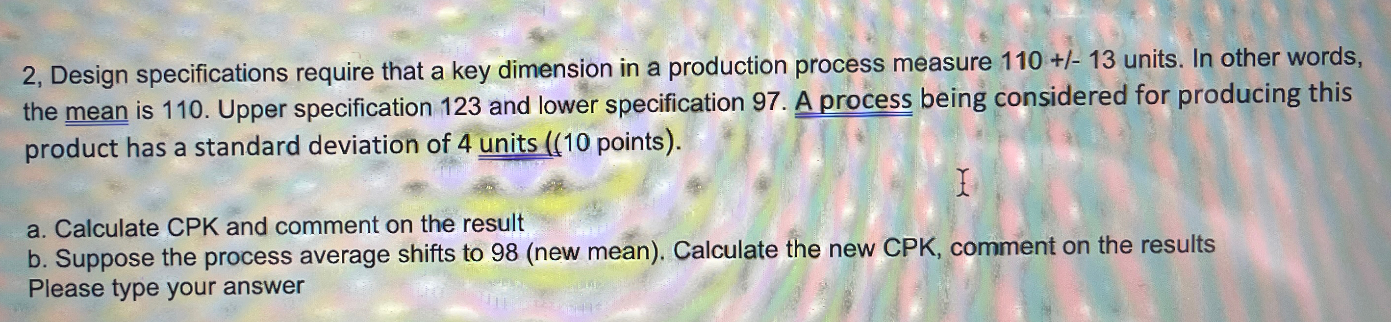  Design specifications require that a key dimension in a production process