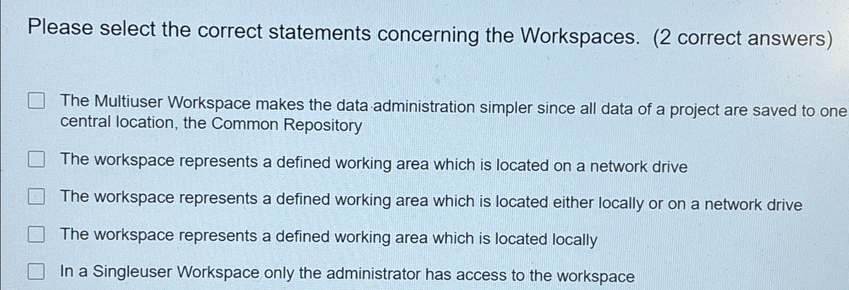  Please select the correct statements concerning the Workspaces. (2 correct answers)