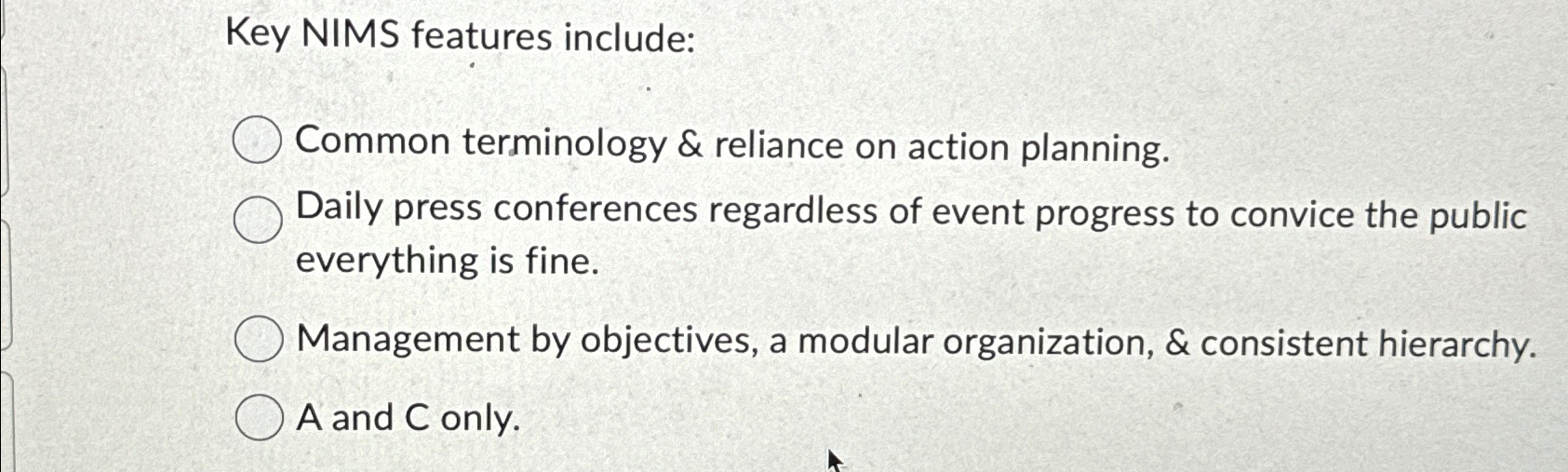  Key NIMS features include: Common terminology & reliance on action planning.