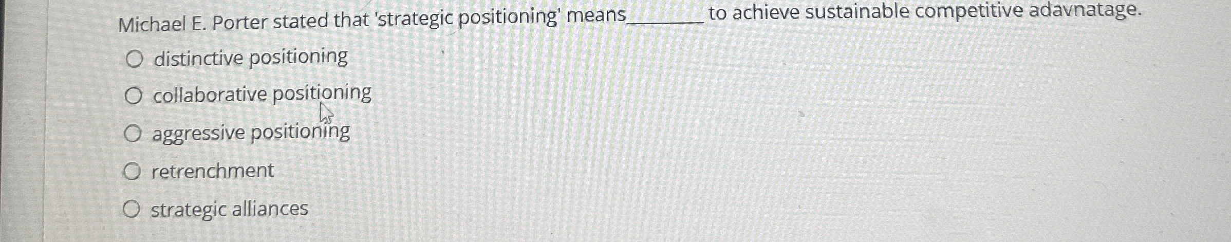  Michael E. Porter stated that 'strategic positioning' means q, to achieve