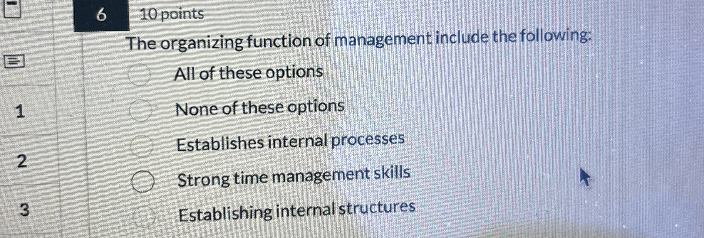  6,10 points The organizing function of management include the following: All