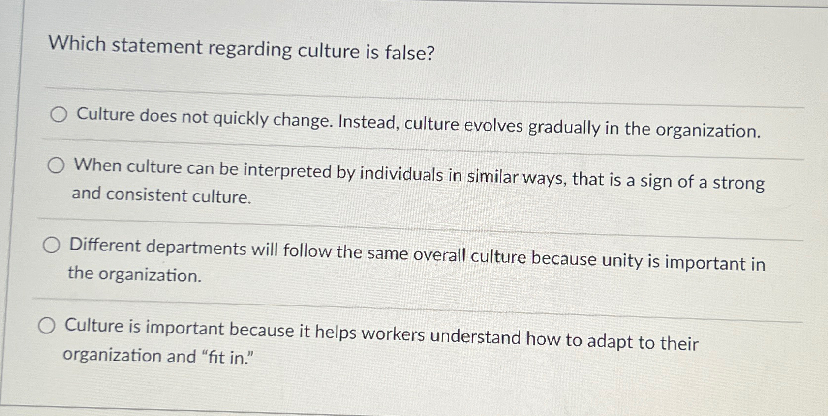  Which statement regarding culture is false? Culture does not quickly change.