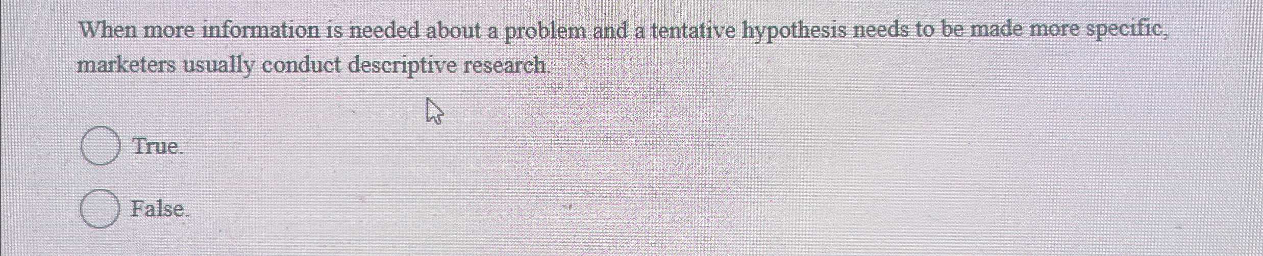  When more information is needed about a problem and a tentative