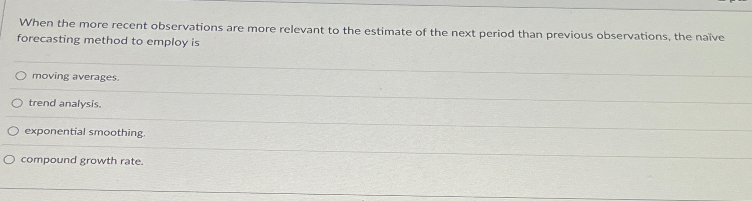  When the more recent observations are more relevant to the estimate