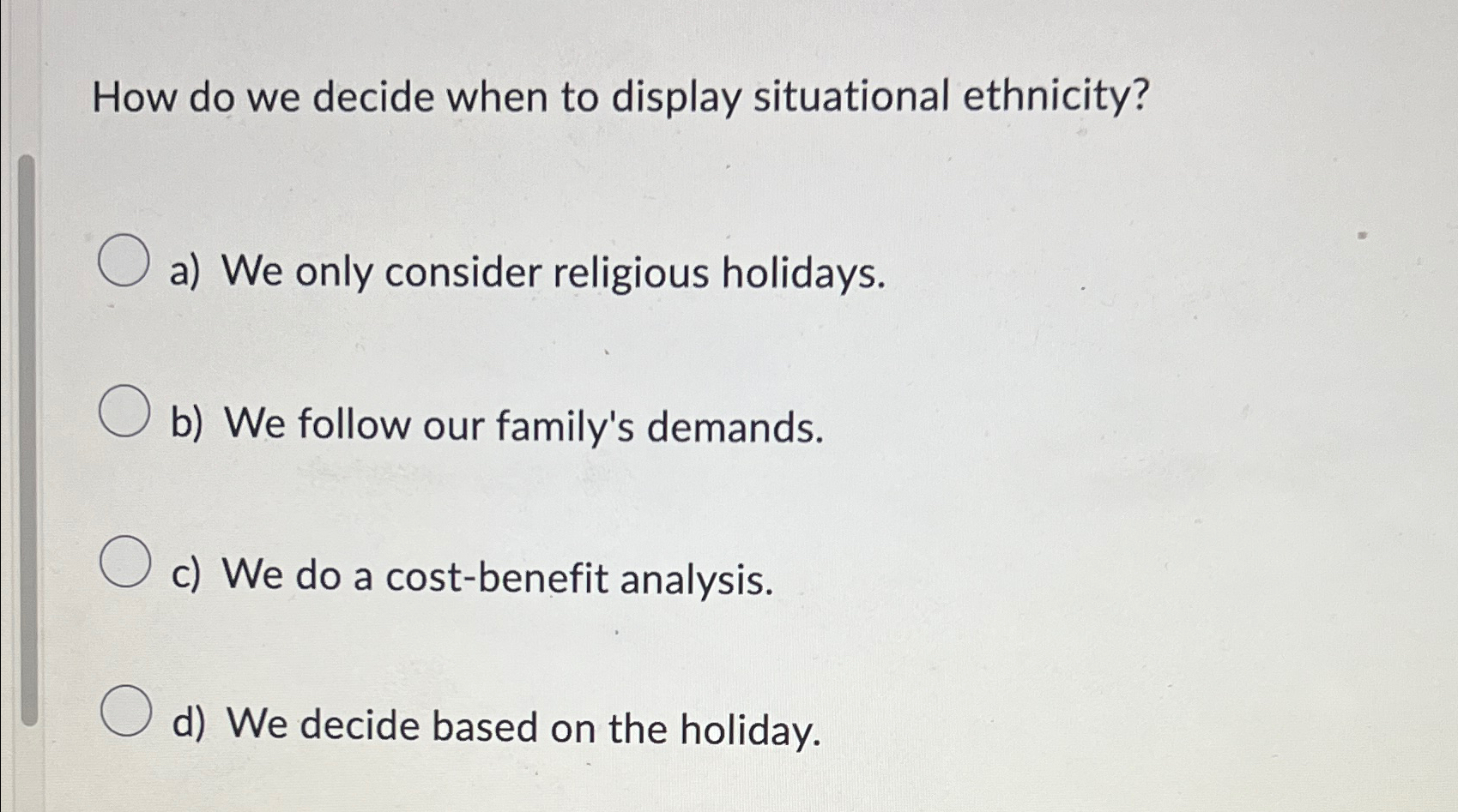  How do we decide when to display situational ethnicity? a) We